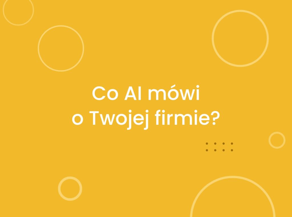 Co AI mówi o Twojej firmie? Sprawdź to w 5 minut