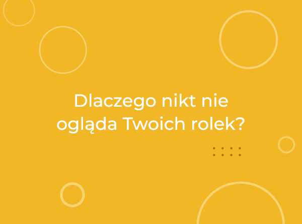 Grafika z napisem: Dlaczego nikt nie ogląda Twoich rolek?